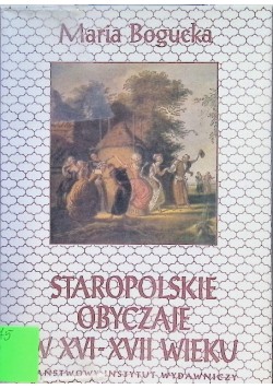 Staropolskie obyczaje w XVI XVII wieku