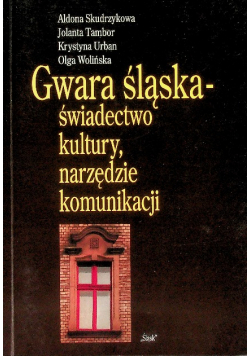Gwara śląska Świadectwo kultury narzędzie komunikacji