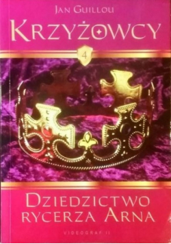 Krzyżowcy Tom 4 dziedzictwo rycerza Arna