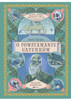 Karol Darwin Myśli które zmieniły świat  O powstawaniu gatunków