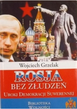 Rosja bez złudzeń uroki demokracji suwerennej