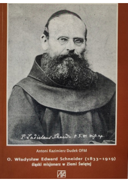 O. Władysław Edward Schneider 1833 - 1919 misjonarz Ziemi Świętej
