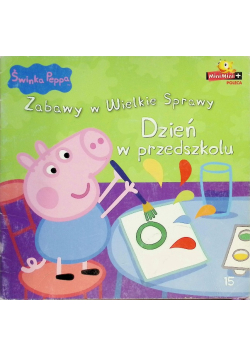 Świnka Peppa Zabawy w Wielkie Sprawy Tom 15 Dzień w przedszkolu