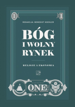 Bóg i wolny rynek religie a ekonomia