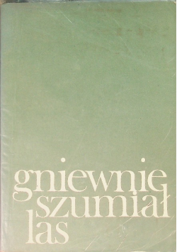 Gniewnie szumiał las