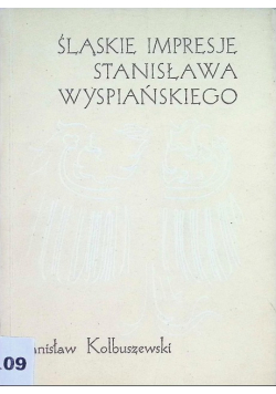 Śląskie impresje Stanisława Wyspiańskiego