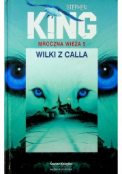 Mroczna Wieża Tom 5 Wilki z Calla