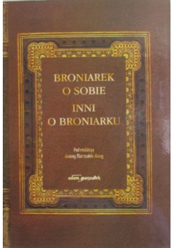 Broniarek o sobie. Inni o Broniarku