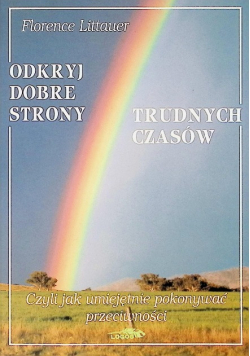 Odkryj dobre strony trudnych czasów