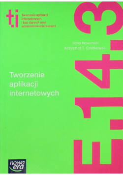Tworzenie aplikacji internetowych i baz danych oraz administrowanie bazami E. 14. Część 3 Podręcznik