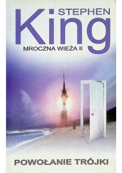 Mroczna wieża Tom II Powołanie trójki
