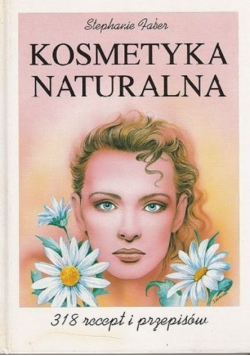 Kosmetyka naturalna 318 recept i przepisów