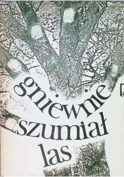 Gniewnie szumiał las