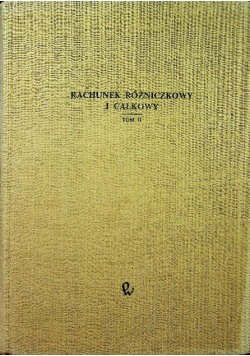 Rachunek różniczkowy i całkowy Tom II