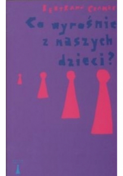 Co wyrośnie z naszych dzieci