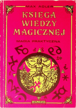 Księga wiedzy magicznej Magia praktyczna