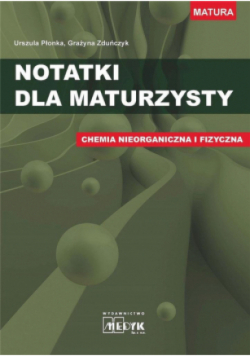 Notatki dla maturzysty. Chemia nieorganiczna i fiz