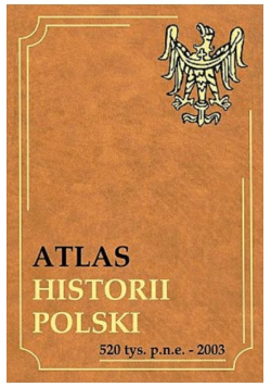 Atlas historii polski  520 tys.p.n.e. - 2003
