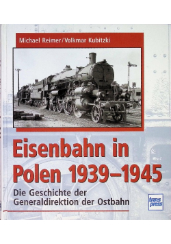 Die Eisenbahn in Polen 1939-1945: Die Generaldirektion der Ostbahnen