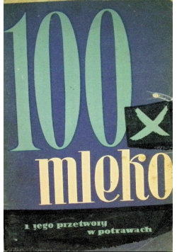 100 x  mleko i jego przetwory w potrawach