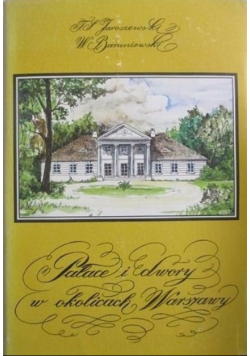 Pałace i dwory w okolicach Warszawy