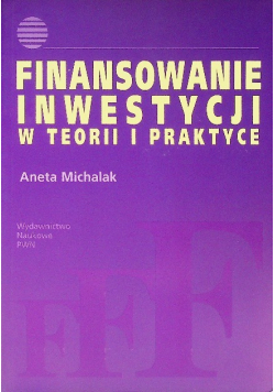 Finansowanie inwestycji w teorii i praktyce
