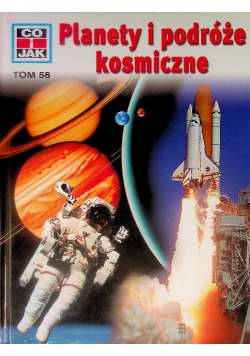 Co i jak Tom 56 Planety i podróże kosmiczne
