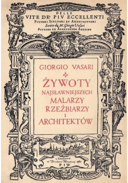 Żywoty najsławniejszych malarzy rzeźbiarzy i architektów