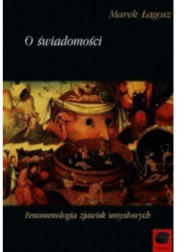 O świadomości. Fenomenologia zjawisk umysłowych