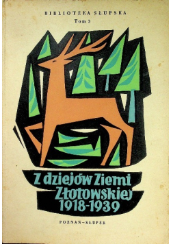 Z dziejów Ziemi Złotowskiej 1918 - 1939