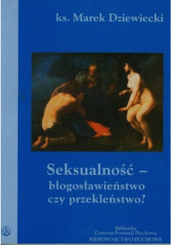 Seksualność błogosławieństwo czy przekleństwo