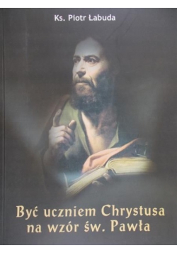 Być uczniem Chrystusa na wzór św. Pawła