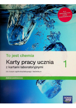 To jest chemia 1 Karty pracy ucznia z kartami laboratoryjnymi Liceum i technikum zakres podstawowy