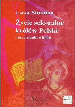 Życie seksualne królów Polski i inne smakowitości