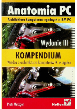 Anatomia PC Architektura komputerów zgodnych z IBM PC Kompendium