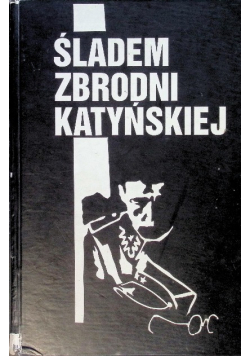 Śladem zbrodni Katyńskiej