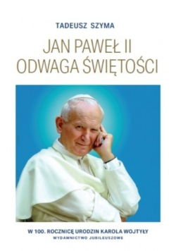 Jan Paweł II odwaga Świętości