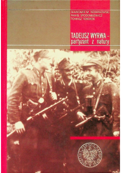 Tadeusz Wyrwa partyzant z natury