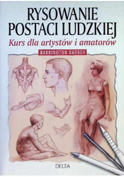 Rysowanie postaci ludzkiej Kurs dla artystów i amatorów