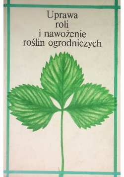 Uprawa roli i nawożenie roślin ogrodniczych