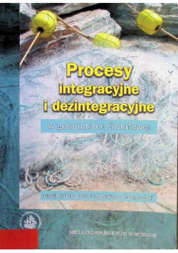 Procesy Integracyjne I Dezintegracyjne w gospodarce światowej