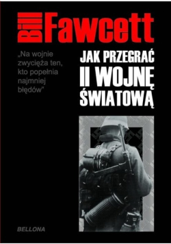 Jak przegrać II wojnę światową