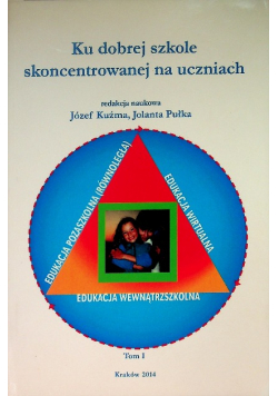 Ku dobrej szkole skoncentrowanej na uczniach Tom 1