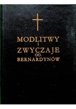 Modlitwy i zwyczaje OO.Bernardynów