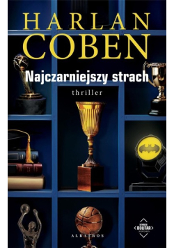 Najczarniejszy strach.