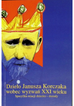 Dzieło Janusza Korczaka wobec wyzwań XXI wieku