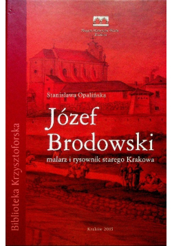 Józef Brodowski malarz i rysownik starego Krakowa