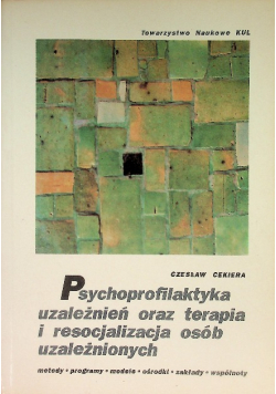 Psychoprofilaktyka uzależnień oraz terapia i resocjalizacja osób uzależnionych