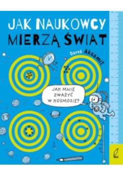 Jak naukowcy mierzą świat