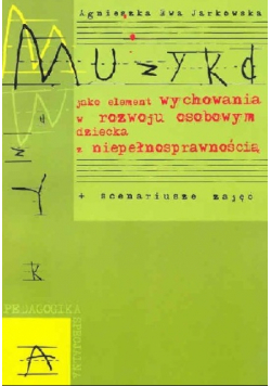 Muzyka jako element wychowania w rozwoju osobowym dziecka z niepełnosprawnością